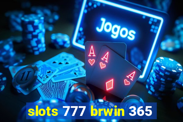 slots 777 brwin 365